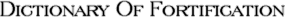 Dictionary of Fortification