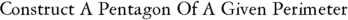 Construct A Pentagon Of A Given Perimeter